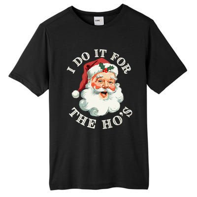 I Do It For The Hos Funny Inappropriate Christmas Santa Face Gift Tall Fusion ChromaSoft Performance T-Shirt