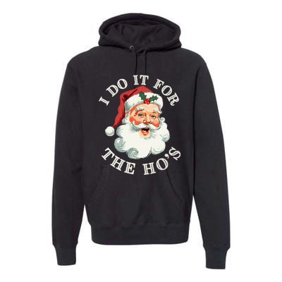 I Do It For The Hos Funny Inappropriate Christmas Santa Face Gift Premium Hoodie