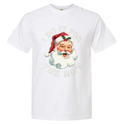 I Do It For The Hos Funny Inappropriate Christmas Santa Face Gift Garment-Dyed Heavyweight T-Shirt