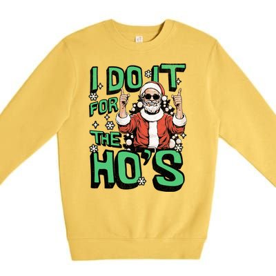 I Do It For The HoS Funny Christmas Santa Claus Premium Crewneck Sweatshirt