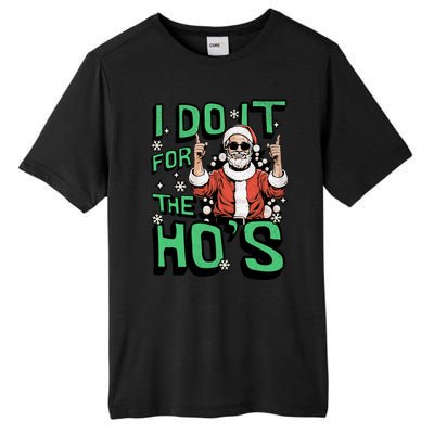 I Do It For The HoS Funny Christmas Santa Claus Tall Fusion ChromaSoft Performance T-Shirt