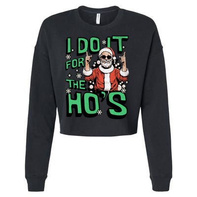 I Do It For The HoS Funny Christmas Santa Claus Cropped Pullover Crew
