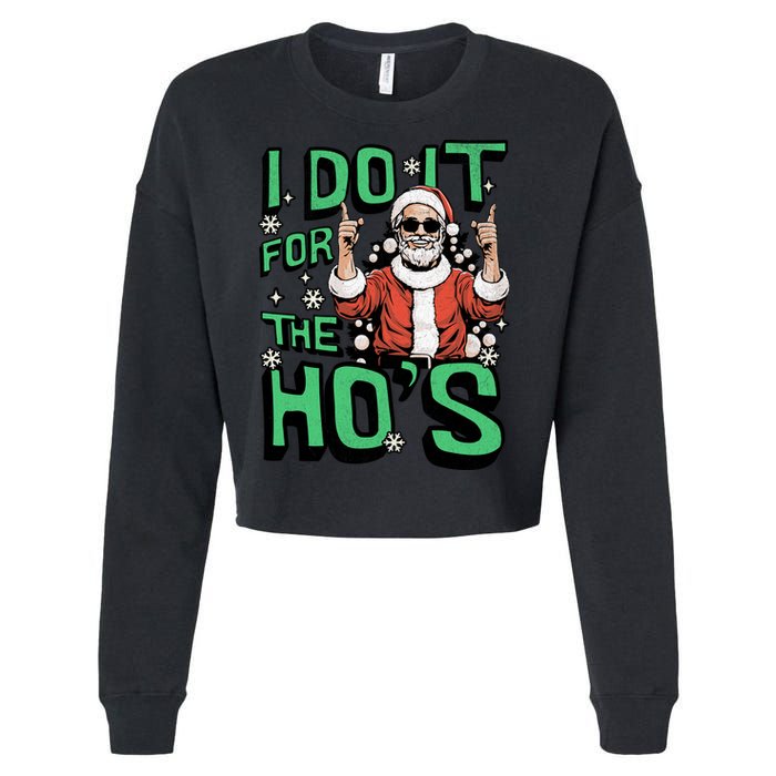 I Do It For The HoS Funny Christmas Santa Claus Cropped Pullover Crew