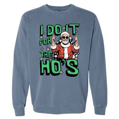 I Do It For The HoS Funny Christmas Santa Claus Garment-Dyed Sweatshirt