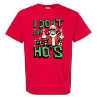 I Do It For The HoS Funny Christmas Santa Claus Garment-Dyed Heavyweight T-Shirt