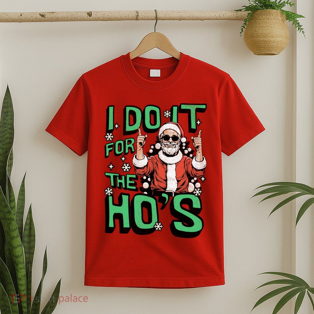 I Do It For The HoS Funny Christmas Santa Claus T-Shirt