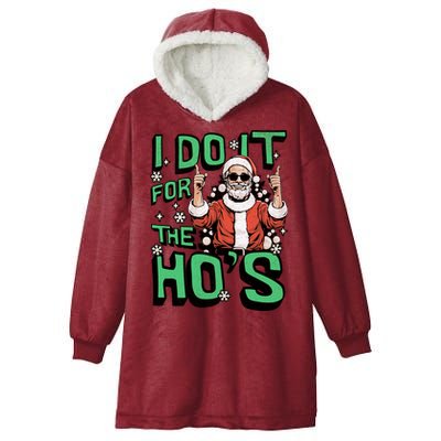 I Do It For The HoS Funny Christmas Santa Claus Hooded Wearable Blanket
