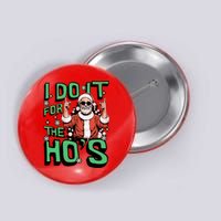 I Do It For The HoS Funny Christmas Santa Claus Button