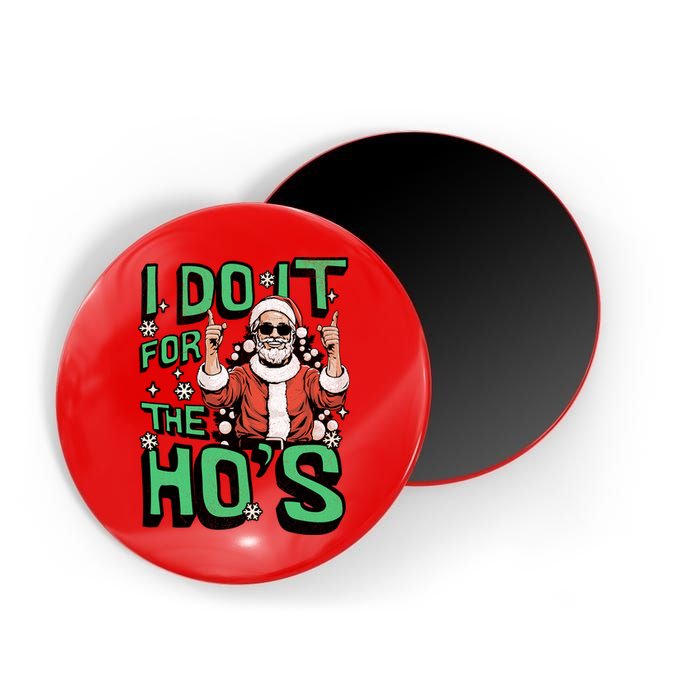 I Do It For The HoS Funny Christmas Santa Claus Magnet