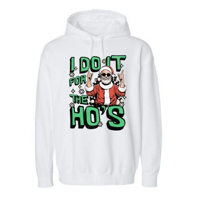 I Do It For The HoS Funny Christmas Santa Claus Garment-Dyed Fleece Hoodie