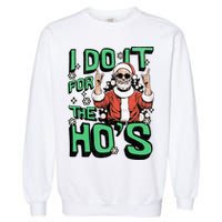 I Do It For The HoS Funny Christmas Santa Claus Garment-Dyed Sweatshirt