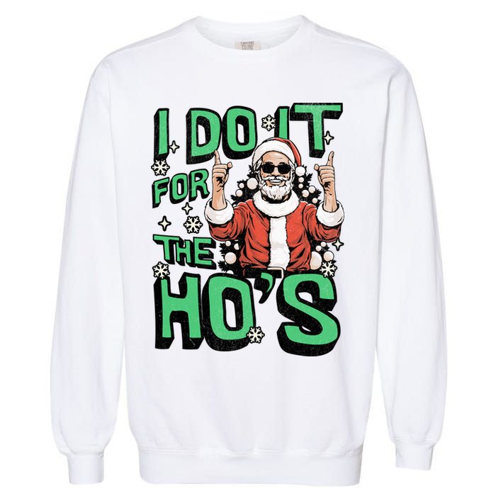 I Do It For The HoS Funny Christmas Santa Claus Garment-Dyed Sweatshirt