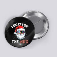 I Do It For The Hos Funny Inappropriate Christmas Santa Led Button