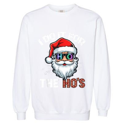 I Do It For The Hos Funny Inappropriate Christmas Santa Led Garment-Dyed Sweatshirt