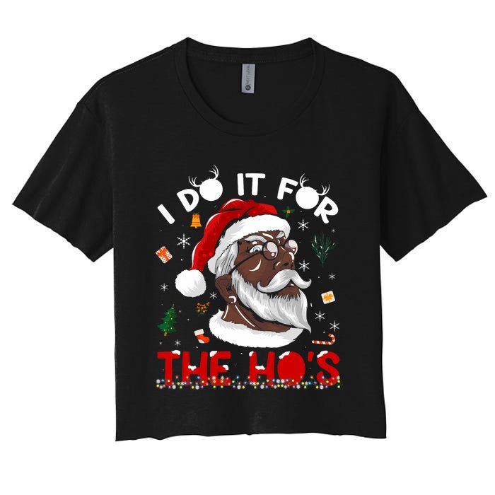 I Do It For The HoS African American Santa Black Xmas Pjs Women's Crop Top Tee