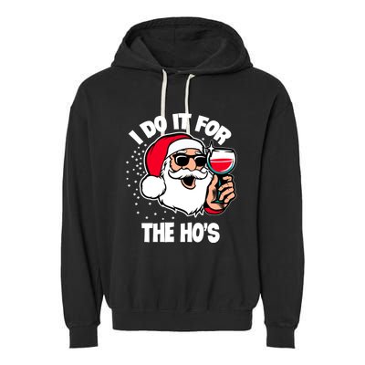 I Do It For The Hos Adult Funny Inappropriate Christmas Gift Garment-Dyed Fleece Hoodie