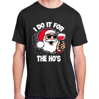 I Do It For The Hos Adult Funny Inappropriate Christmas Gift Adult ChromaSoft Performance T-Shirt