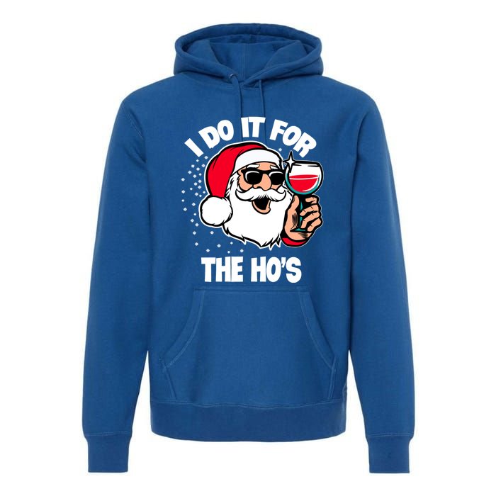 I Do It For The Hos Adult Funny Inappropriate Christmas Gift Premium Hoodie