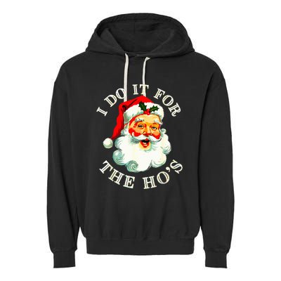 I Do It For The Hos Funny Inappropriate Christmas Santa Face Garment-Dyed Fleece Hoodie