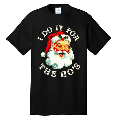 I Do It For The Hos Funny Inappropriate Christmas Santa Face Tall T-Shirt