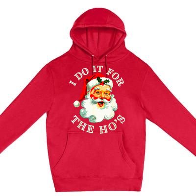 I Do It For The Hos Funny Inappropriate Christmas Santa Face Premium Pullover Hoodie