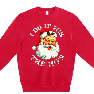 I Do It For The Hos Funny Inappropriate Christmas Santa Face Premium Crewneck Sweatshirt