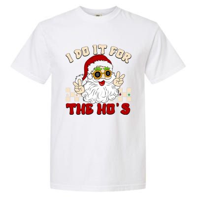 I Do It For The Hos Hippy Peace Santa Claus Christmas Garment-Dyed Heavyweight T-Shirt