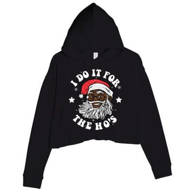 I Do It For The Hos Christmas African American Santa Black Gift Crop Fleece Hoodie