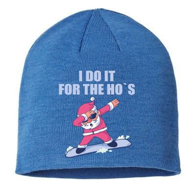 I Do It For The Hos Christmas Dabbing Santa Xmas Funny Gift Sustainable Beanie