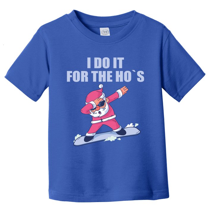 I Do It For The Hos Christmas Dabbing Santa Xmas Funny Gift Toddler T-Shirt