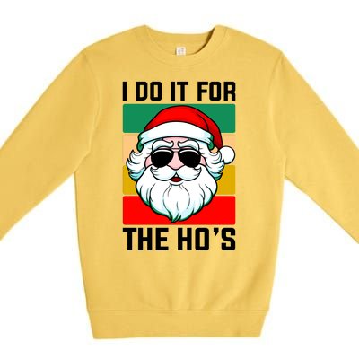 I Do It For The Hos Santa Claus Shades Funny Christmas Premium Crewneck Sweatshirt