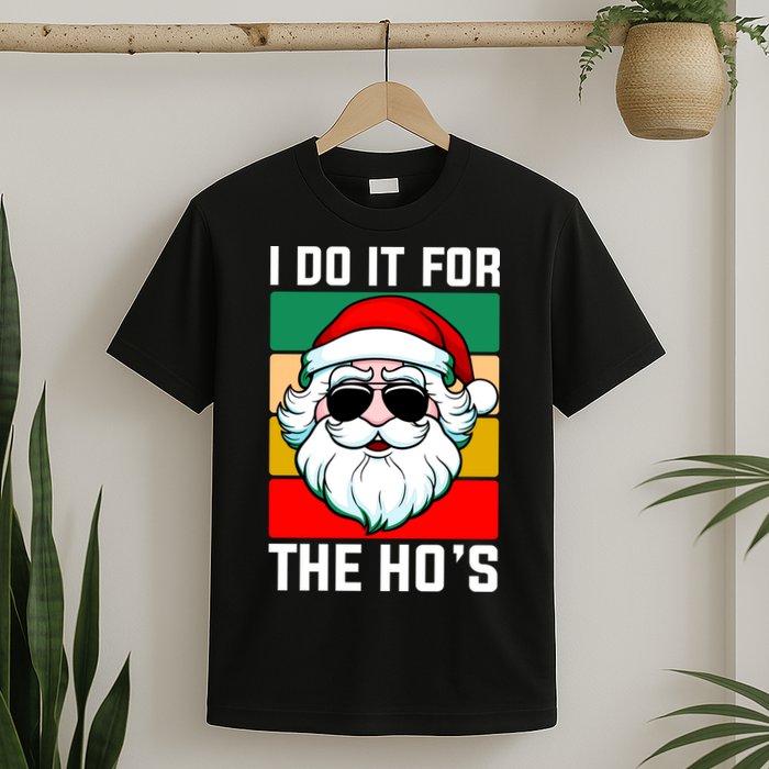 I Do It For The Hos Santa Claus Shades Funny Christmas T-Shirt