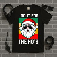I Do It For The Hos Santa Claus Shades Funny Christmas T-Shirt