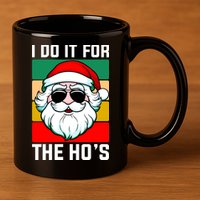 I Do It For The Hos Santa Claus Shades Funny Christmas 11oz C Handle Ceramic Mug