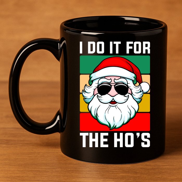 I Do It For The Hos Santa Claus Shades Funny Christmas 11oz C Handle Ceramic Mug