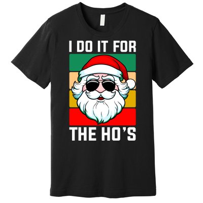 I Do It For The Hos Santa Claus Shades Funny Christmas Premium T-Shirt