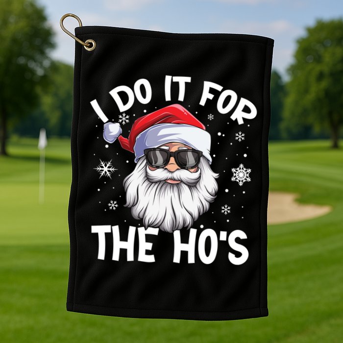 I Do It For The Hos Christmas In July Santa Claus Meaningful Gift Golf Towel