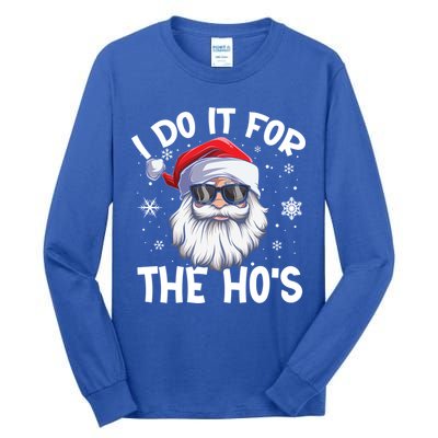 I Do It For The Hos Christmas In July Santa Claus Meaningful Gift Tall Long Sleeve T-Shirt
