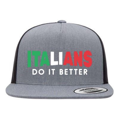 Italians Do It Better Funny Flat Bill Trucker Hat