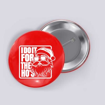I Do It For The Hos Santa Claus Shades St Nick Christmas Button