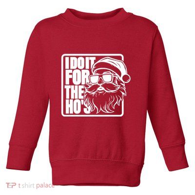 I Do It For The Hos Santa Claus Shades St Nick Christmas Toddler Sweatshirt