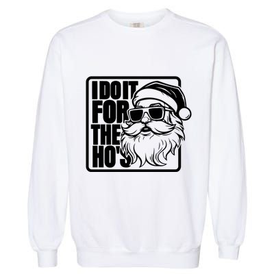 I Do It For The Hos Santa Claus Shades St Nick Christmas Garment-Dyed Sweatshirt