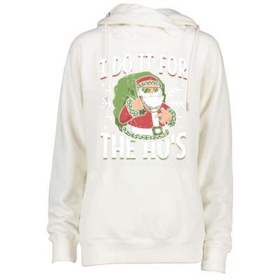 I Do It For The Hos Christmas Gift Womens Funnel Neck Pullover Hood