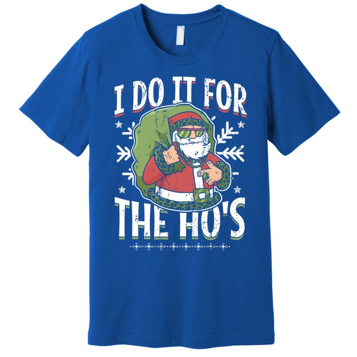 I Do It For The Hos Christmas Gift Premium T-Shirt