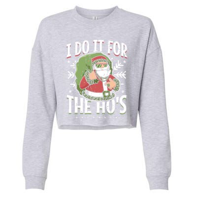 I Do It For The Hos Christmas Gift Cropped Pullover Crew