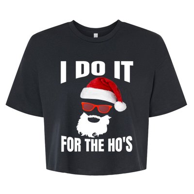 I Do It For The Ho's Gift Funny Santa Ho's Gift Bella+Canvas Jersey Crop Tee