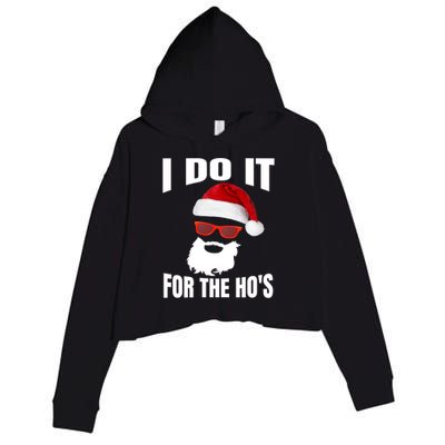 I Do It For The Ho's Gift Funny Santa Ho's Gift Crop Fleece Hoodie