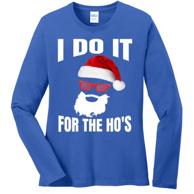 I Do It For The Ho's Gift Funny Santa Ho's Gift Ladies Long Sleeve Shirt