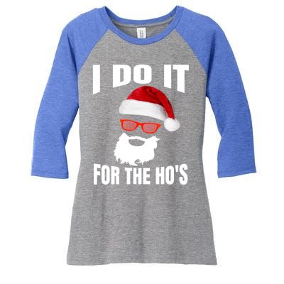 I Do It For The Ho's Gift Funny Santa Ho's Gift Women's Tri-Blend 3/4-Sleeve Raglan Shirt