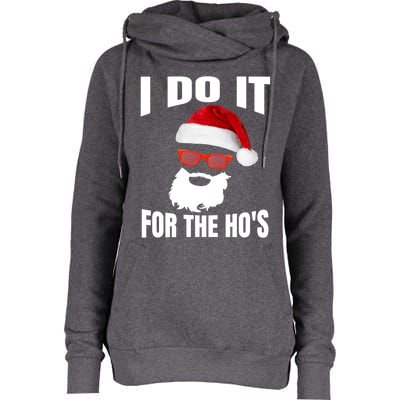 I Do It For The Ho's Gift Funny Santa Ho's Gift Womens Funnel Neck Pullover Hood